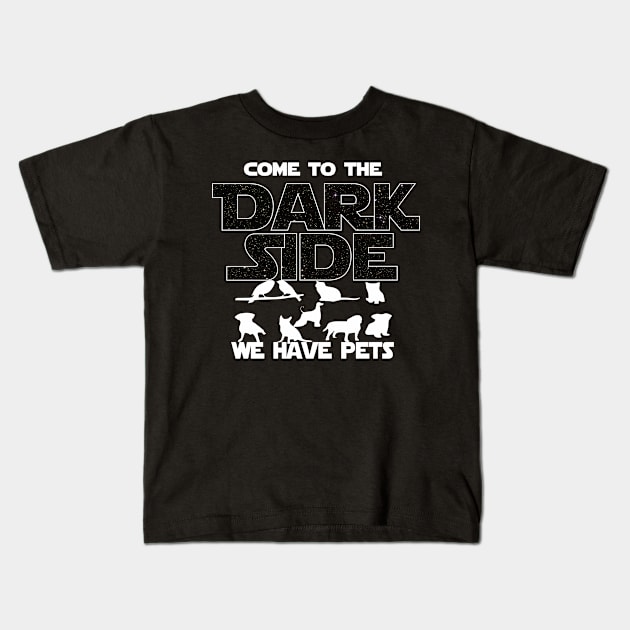 Pet Lover T-shirt - Come To The Dark Side, We Have Pets T-shirt Kids T-Shirt by FatMosquito